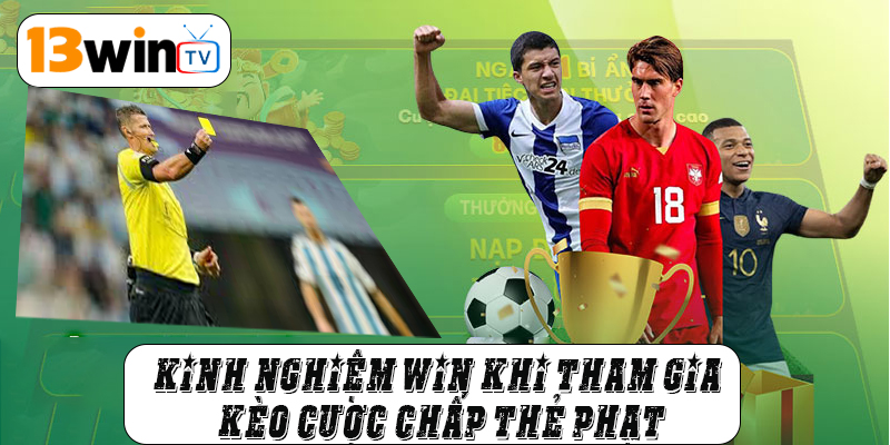 Kinh nghiệm win khi tham gia kèo cược chấp thẻ phạt